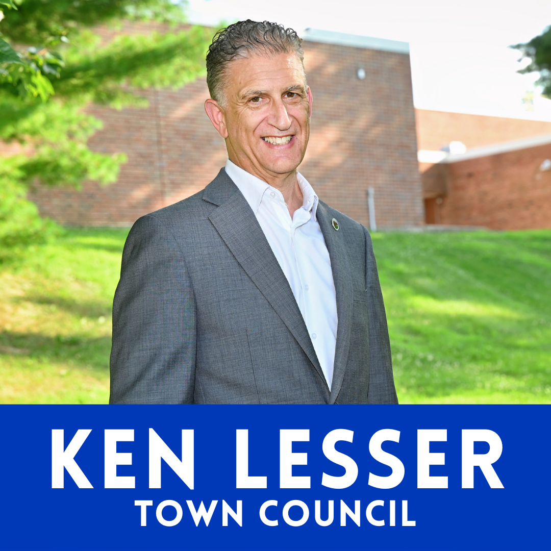 Ken Lesser Join us in supporting Ken Lesser for Town Council