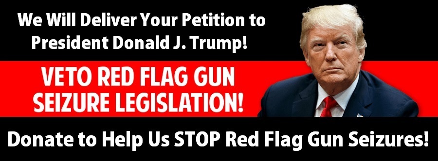 American Firearms Coalition: Petition to Trump -- Stop Red Flag Gun Seizures!