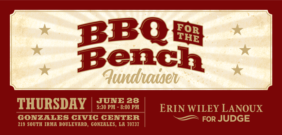 Erin Wiley Lanoux for Ascension Parish Court Judge: 6/28/18 BBQ for the Bench Fundraiser