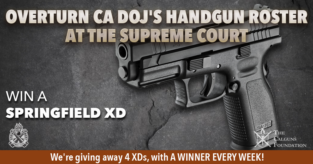 California Gun Rights Foundation: Overturn CA DOJ's Handgun Roster at the Supreme Court - Win a Springfield XD