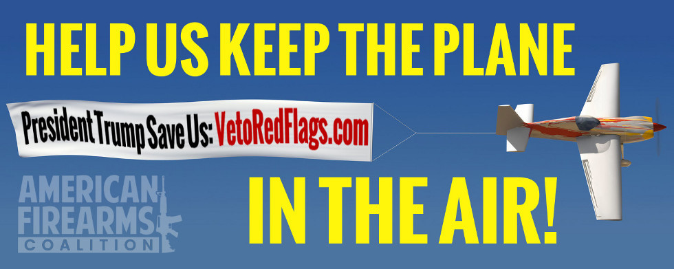American Firearms Coalition: Keep The Stop Red Flags Plane Flying!